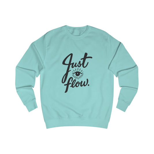 Just Flow Unisex Sweatshirt - Cozy Motivational Apparel