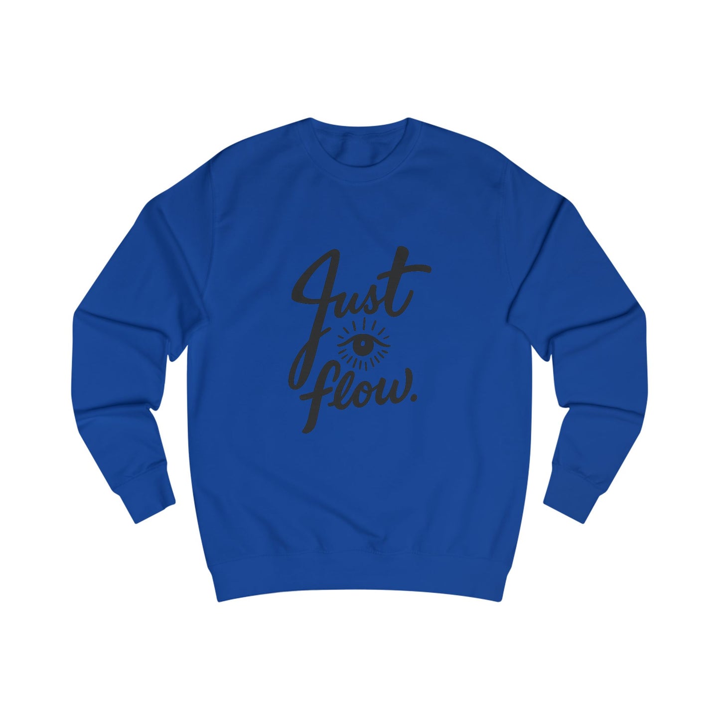 Just Flow Unisex Sweatshirt - Cozy Motivational Apparel