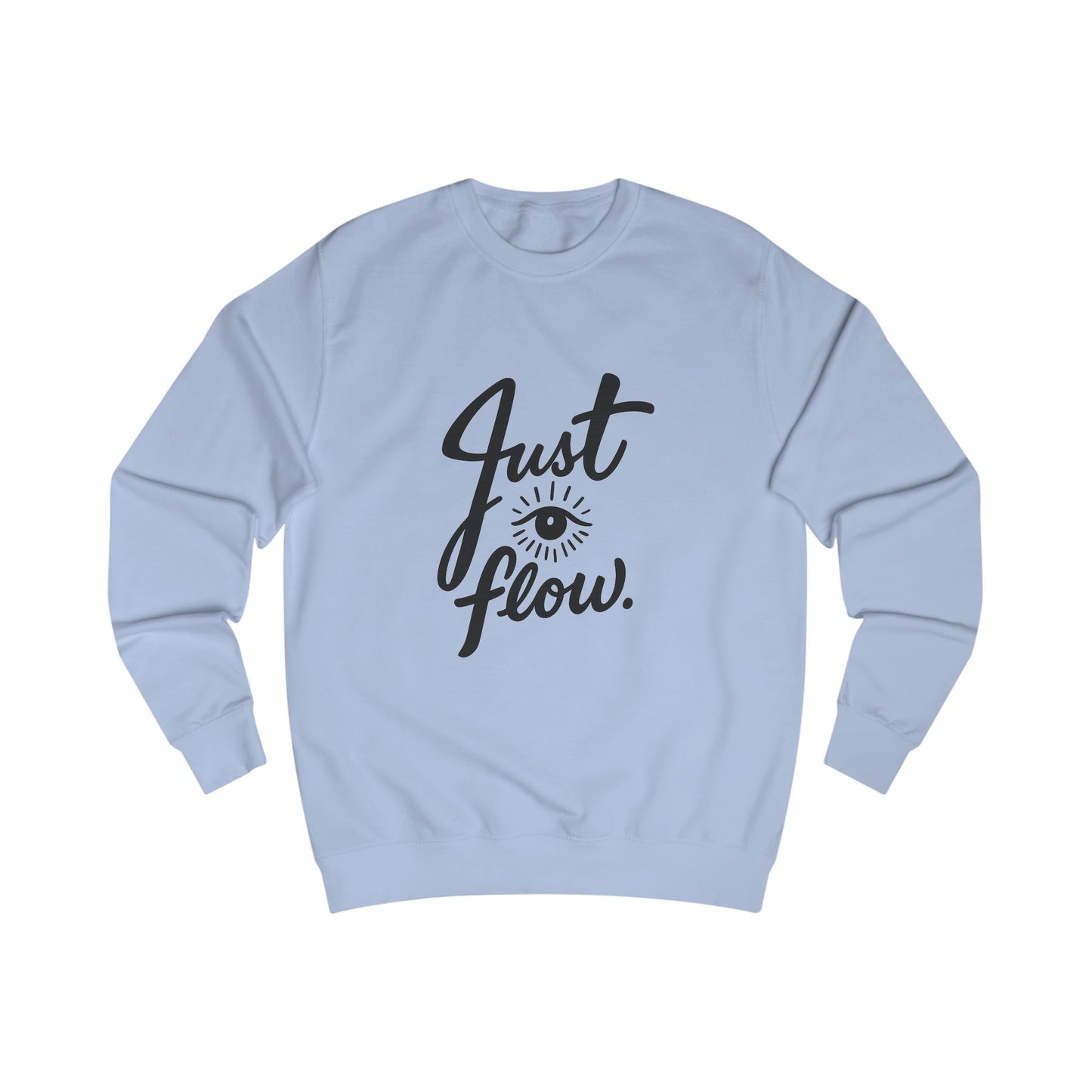 Just Flow Unisex Sweatshirt - Cozy Motivational Apparel