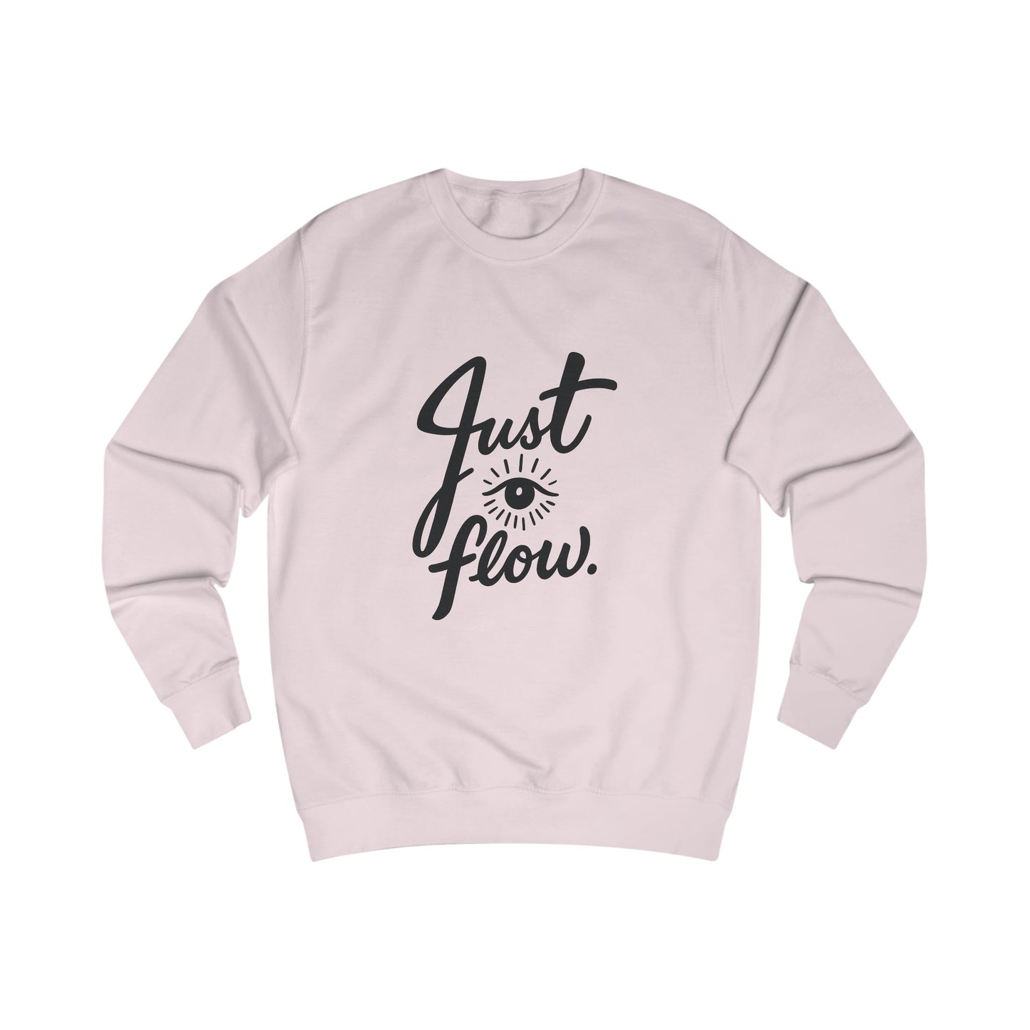 Just Flow Unisex Sweatshirt - Cozy Motivational Apparel